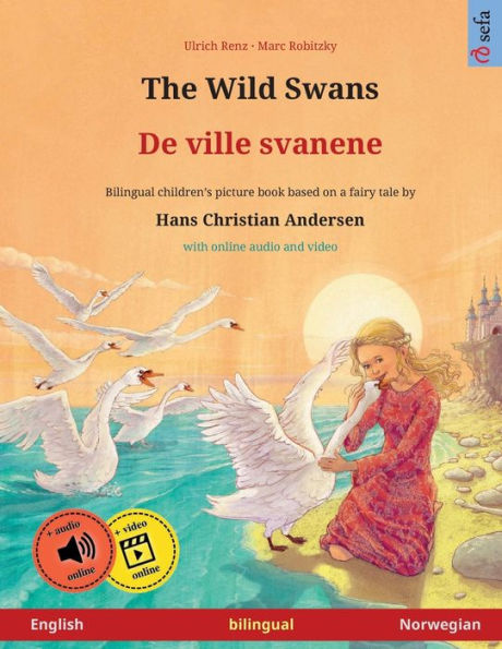 The Wild Swans - De ville svanene (English - Norwegian): Bilingual children's book based on a fairy tale by Hans Christian Andersen, with audiobook for download