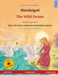 Title: Metsluiged - The Wild Swans (eesti keel - inglise keel): Kakskeelne lasteraamat, Hans Christian Anderseni muinasjutu ainetel, kaasas audioraamat allalaadimiseks, Author: Ulrich Renz