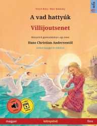 Title: A vad hattyï¿½k - Villijoutsenet (magyar - finn): Kï¿½tnyelvű gyermekkï¿½nyv Hans Christian Andersen mesï¿½je nyomï¿½n, online hanggal ï¿½s videï¿½val, Author: Ulrich Renz