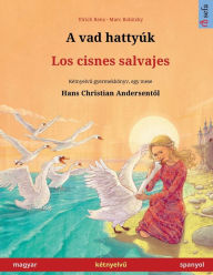 Title: A vad hattyï¿½k - Los cisnes salvajes (magyar - spanyol), Author: Ulrich Renz