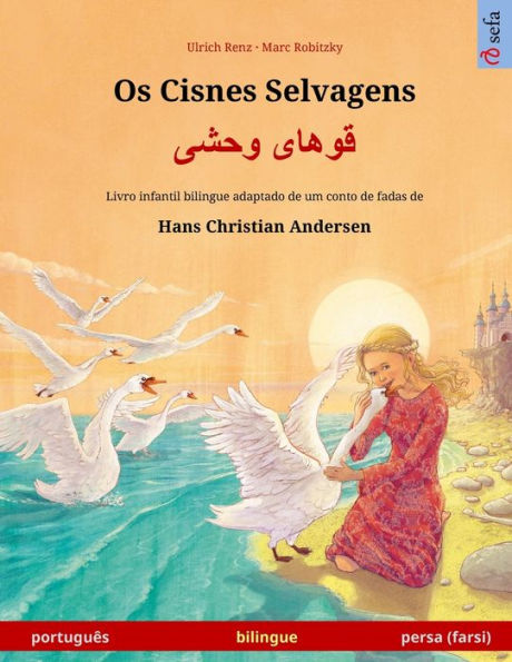 Os Cisnes Selvagens - قوهای وحشی (portuguï¿½s - persa, farsi): Livro infantil bilingue adaptado de um conto de fadas de Hans Christian Andersen