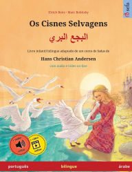 Title: Os Cisnes Selvagens - البجع البري (portuguï¿½s - ï¿½rabe): Livro infantil bilingue adaptado de um conto de fadas de Hans Christian Andersen, com ï¿½udio on-line, Author: Ulrich Renz