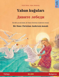 Title: Yaban kuğuları - Дивите лебеди (Tï¿½rkï¿½e - Bulgarca), Author: Ulrich Renz