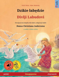 Title: Dzikie labędzie - Divlji Labudovi (polski - chorwacki), Author: Ulrich Renz