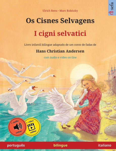 Os Cisnes Selvagens - I cigni selvatici (portuguï¿½s - italiano): Livro infantil bilingue adaptado de um conto de fadas de Hans Christian Andersen, com ï¿½udio on-line