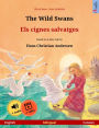 The Wild Swans - Els cignes salvatges (English - Catalan): Bilingual children's book based on a fairy tale by Hans Christian Andersen, with online audio and video