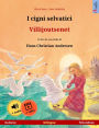 I cigni selvatici - Villijoutsenet (italiano - finlandese): Libro per bambini bilingue tratto da una fiaba di Hans Christian Andersen, con audiolibro e video online