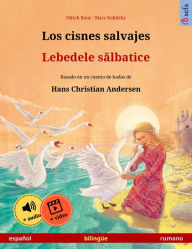 Title: Los cisnes salvajes - Lebedele salbatice (español - rumano): Libro bilingüe para niños basado en un cuento de hadas de Hans Christian Andersen, con audiolibro y vídeo online, Author: Ulrich Renz