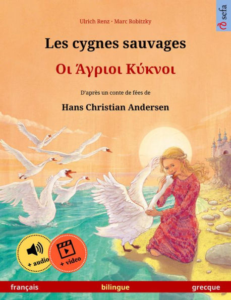 Les cygnes sauvages - ?? ?????? ?????? (français - grecque): Livre bilingue pour enfants d'après un conte de fées de Hans Christian Andersen, avec livre audio et vidéo en ligne