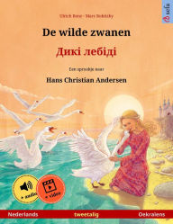 Title: De wilde zwanen - ???? ?????? (Nederlands - Oekraïens): Tweetalig kinderboek naar een sprookje van Hans Christian Andersen, met online audioboek en video, Author: Ulrich Renz
