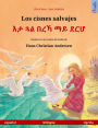 Los cisnes salvajes - ?? ?? ??? ?? ??? (español - tigriña): Libro bilingüe para niños basado en un cuento de hadas de Hans Christian Andersen