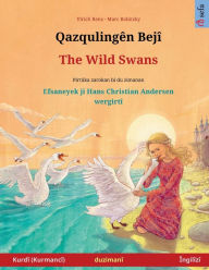 Title: Qazqulingï¿½n Bejï¿½ - The Wild Swans (Kurdï¿½ (Kurmancï¿½) - ï¿½ngilï¿½zï¿½), Author: Ulrich Renz