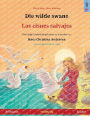 Die wilde swane - Los cisnes salvajes (Afrikaans - Spaans): Tweetalige kinderboek gebaseer op 'n sprokie van Hans Christian Andersen, met aanlyn oudio en video