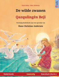 Title: De wilde zwanen - QazqulingÃ¯Â¿Â½n BejÃ¯Â¿Â½ (Nederlands - Kurmanji Koerdisch): Tweetalig kinderboek naar een sprookje van Hans Christian Andersen, Author: Ulrich Renz