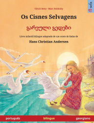 Title: Os Cisnes Selvagens - გარეული გედები (portuguï¿½s - georgiano): Livro infantil bilingue adaptado de um conto de fadas de Hans Christian Andersen, Author: Ulrich Renz