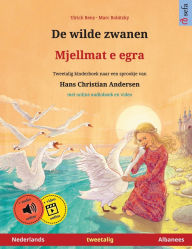 Title: De wilde zwanen - Mjellmat e egra (Nederlands - Albanees): Tweetalig kinderboek naar een sprookje van Hans Christian Andersen, met online audioboek en video, Author: Ulrich Renz