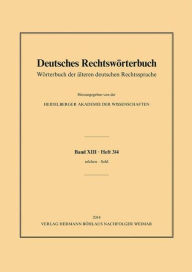 Title: Deutsches Rechtswï¿½rterbuch: Wï¿½rterbuch der ï¿½lteren deutschen RechtsspracheBd. XIII, Heft 3/4 - selchen - Sittenrecht., Author: Heidelberger Akademie der Wissenschaften