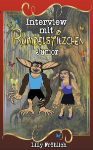 Title: Interview mit Rumpelstilzchen Junior: Die wahre Liebesgeschichte, Author: Lilly Frïhlich
