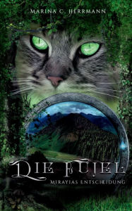 Title: Die Fujel: Mirayias Entscheidung, Author: Marina C. Herrmann