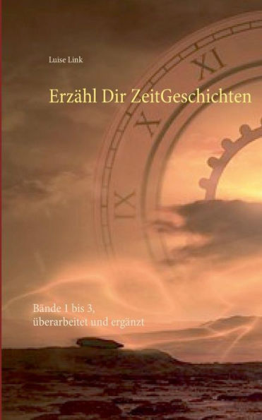 Erzï¿½hl Dir ZeitGeschichten: Bï¿½nde 1 bis 3, ï¿½berarbeitet und ergï¿½nzt