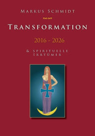 Title: Transformation 2016 - 2026, Author: Markus Schmidt