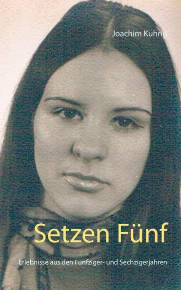 Setzen Fünf: Schulerlebnisse aus den Fünfziger- und Sechzigerjahren