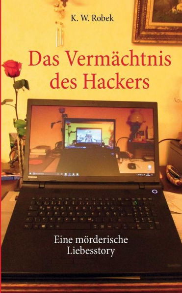 Das Vermächtnis des Hackers: Eine mörderische Liebesstory