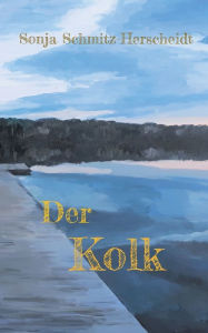 Title: Der Kolk, Author: Sonja Schmitz-Herscheidt