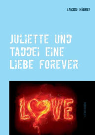 Title: Juliette und Taddei eine Liebe forever, Author: Sandro Hïbner