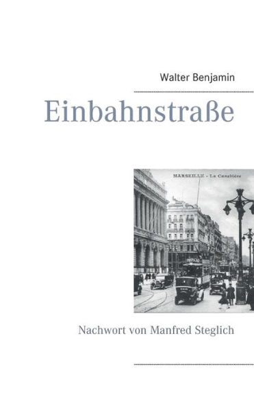 Einbahnstraße: Mit einem Nachwort von Manfred Steglich