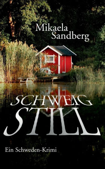 Schweig still: Ein Schweden-Krimi