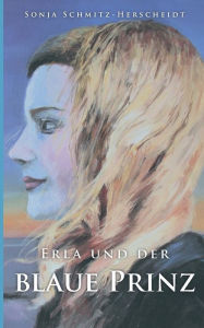 Title: Erla und der Blaue Prinz, Author: Sonja Schmitz-Herscheidt