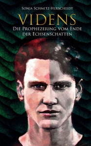 Title: Videns: Die Prophezeiung vom Ende der Echsenschatten, Author: Sonja Schmitz-Herscheidt