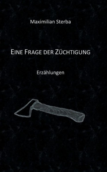 Eine Frage der Züchtigung: Erzählungen