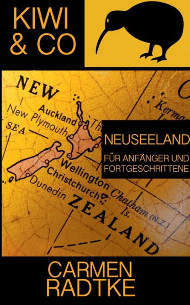 Kiwi & Co.: Neuseeland fï¿½r Anfï¿½nger und Fortgeschrittene