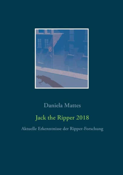 Jack the Ripper 2018: Aktuelle Erkenntnisse der Ripper-Forschung