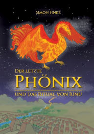 Title: Der letzte Phönix und das Ritual von Iunu, Author: Simon Finke