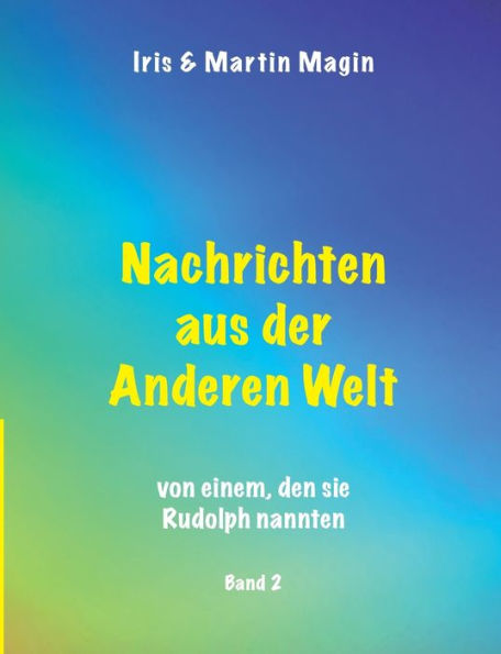 Nachrichten aus der Anderen Welt (Band 2): von einem, den sie Rudolph nannten.