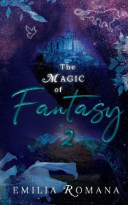 Title: The Magic of Fantasy 2, Author: Emilia Romana