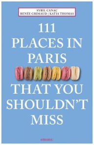Title: 111 Places in Paris That You Shouldn't Miss, Author: Sybil Canac