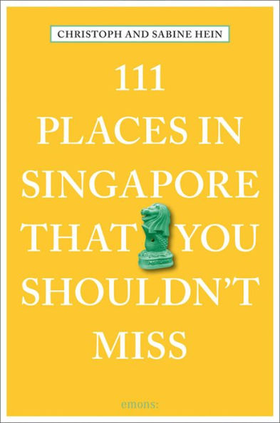 111 Places in Singapore That You Shouldn't Miss