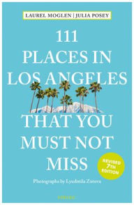 Title: 111 Places in Los Angeles That You Must Not Miss, Author: Laurel Moglen