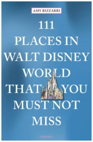 Ebook download pdf format 111 Places in Walt Disney World That You Must Not Miss 9783740810450