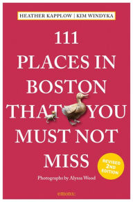 Title: 111 Places in Boston That You Must Not Miss, Author: Heather Kapplow