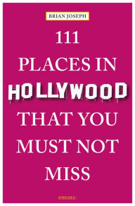 Free books for download to ipad 111 Places in Hollywood That You Must Not Miss by Brian Joseph DJVU MOBI in English