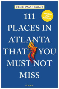 Title: 111 Places in Atlanta That You Must Not Miss, Author: Travis Swann Taylor
