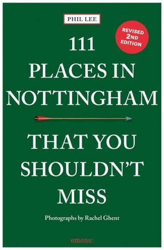 111 Places in Nottingham That You Shouldn't Miss REV ED