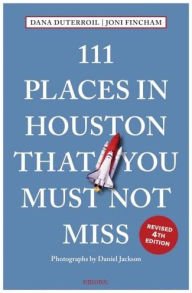 Title: 111 Places in Houston That You Must Not Miss, Author: Dana Duterroil