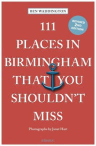 Title: 111 Places in Birmingham That You Shouldn't Miss, Author: Ben Waddington