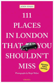 Title: 111 Places in London That You Shouldn't Miss, Author: John Sykes